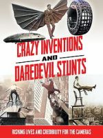 Crazy Inventions and Daredevil Stunts