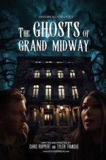 Historically Haunted: The Ghosts of Grand Midway