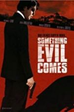 Something Evil Comes