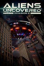 Aliens Uncovered: Invasion 2
