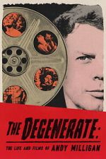 The Degenerate: The Life and Films of Andy Milligan