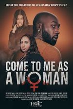 Come to Me As A Woman