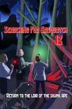 Searching for Sasquatch 13: Return to the Lair of the Skunk Ape