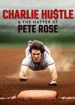Charlie Hustle &amp; the Matter of Pete Rose